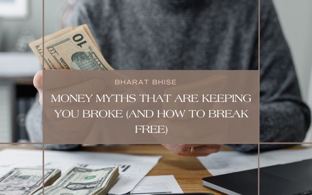 Money Myths That Are Keeping You Broke (and How to Break Free)