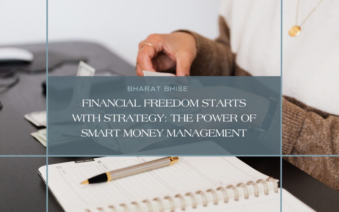 Financial Freedom Starts with Strategy: The Power of Smart Money Management