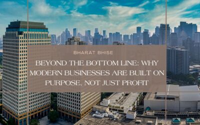 Beyond the Bottom Line: Why Modern Businesses Are Built on Purpose, Not Just Profit
