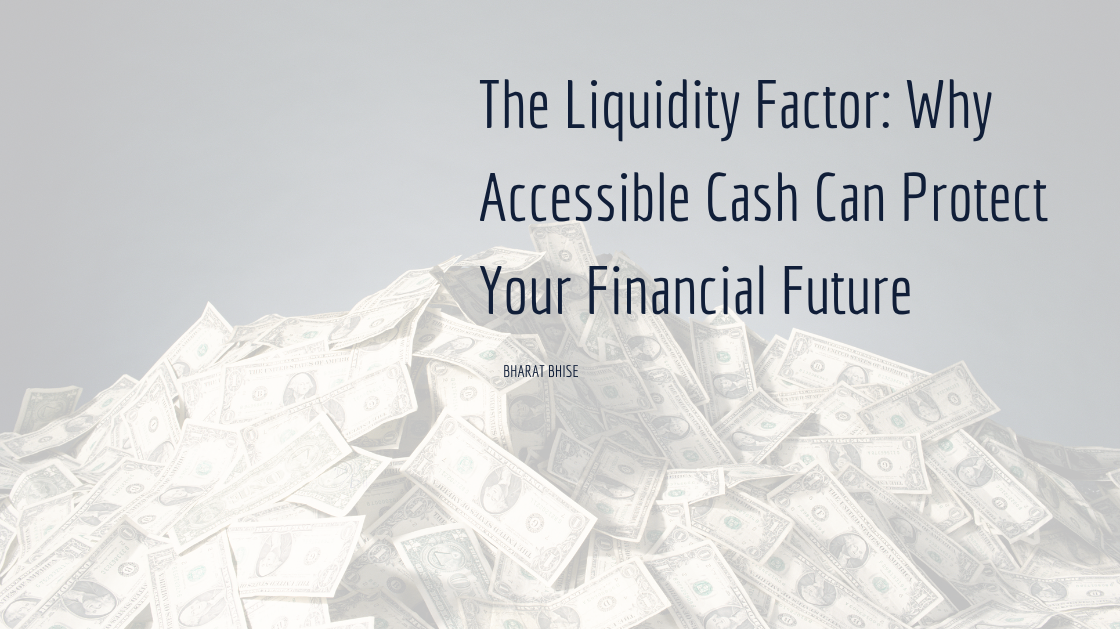 The Liquidity Factor: Why Accessible Cash Can Protect Your Financial Future